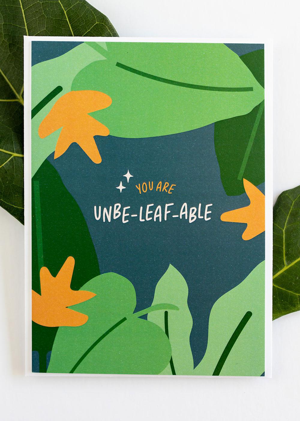 You are UNBE-LEAF-ABLE greeting card - Mercy House Global