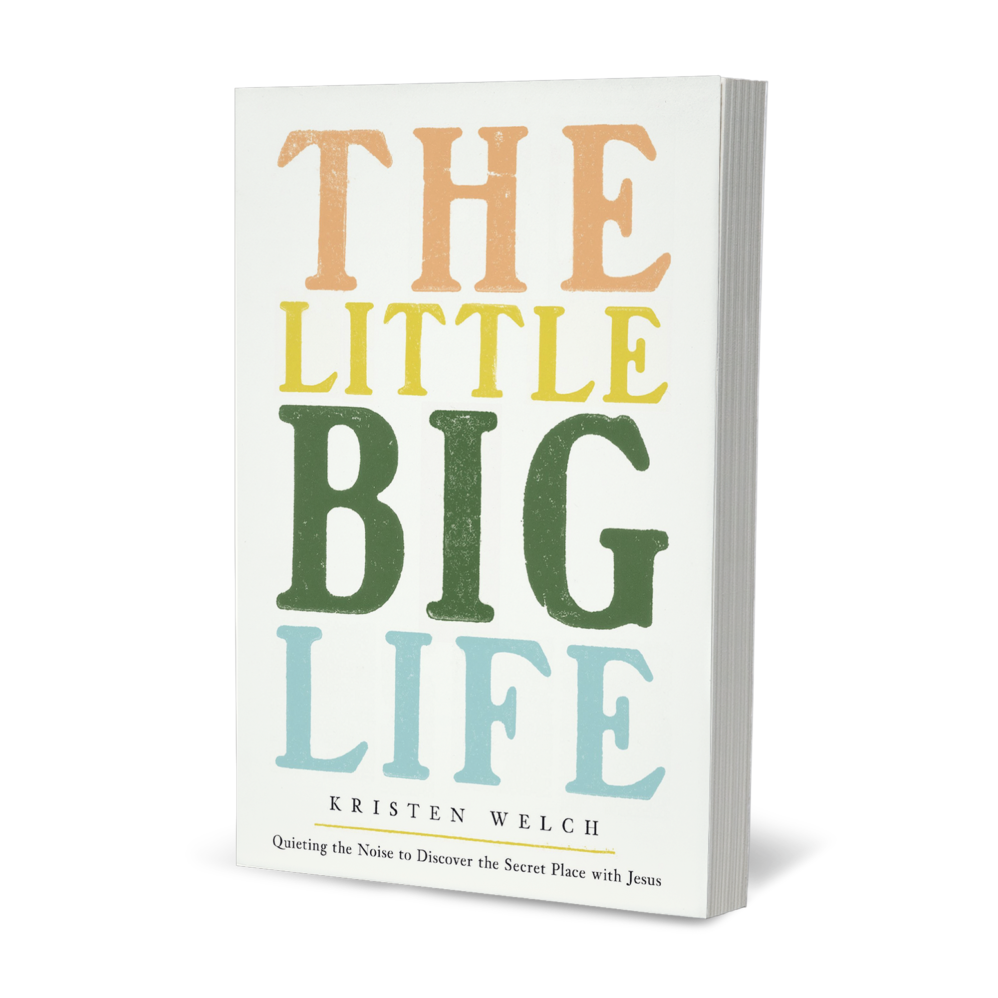 PRE-ORDER: The Little Big Life: Quieting the Noise to Discover the Secret Place with Jesus by Kristen Welch | Autographed Copy