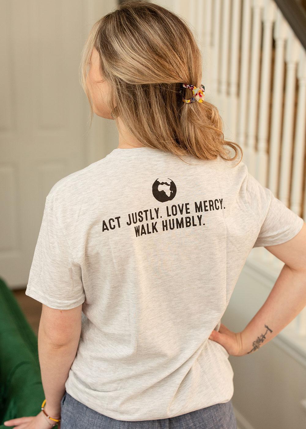 Act Justly. Love Mercy. Walk Humbly. T-shirt