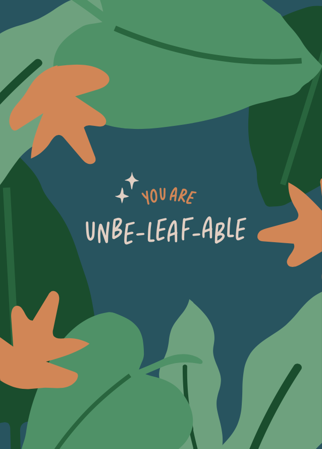 You are UNBE-LEAF-ABLE greeting card